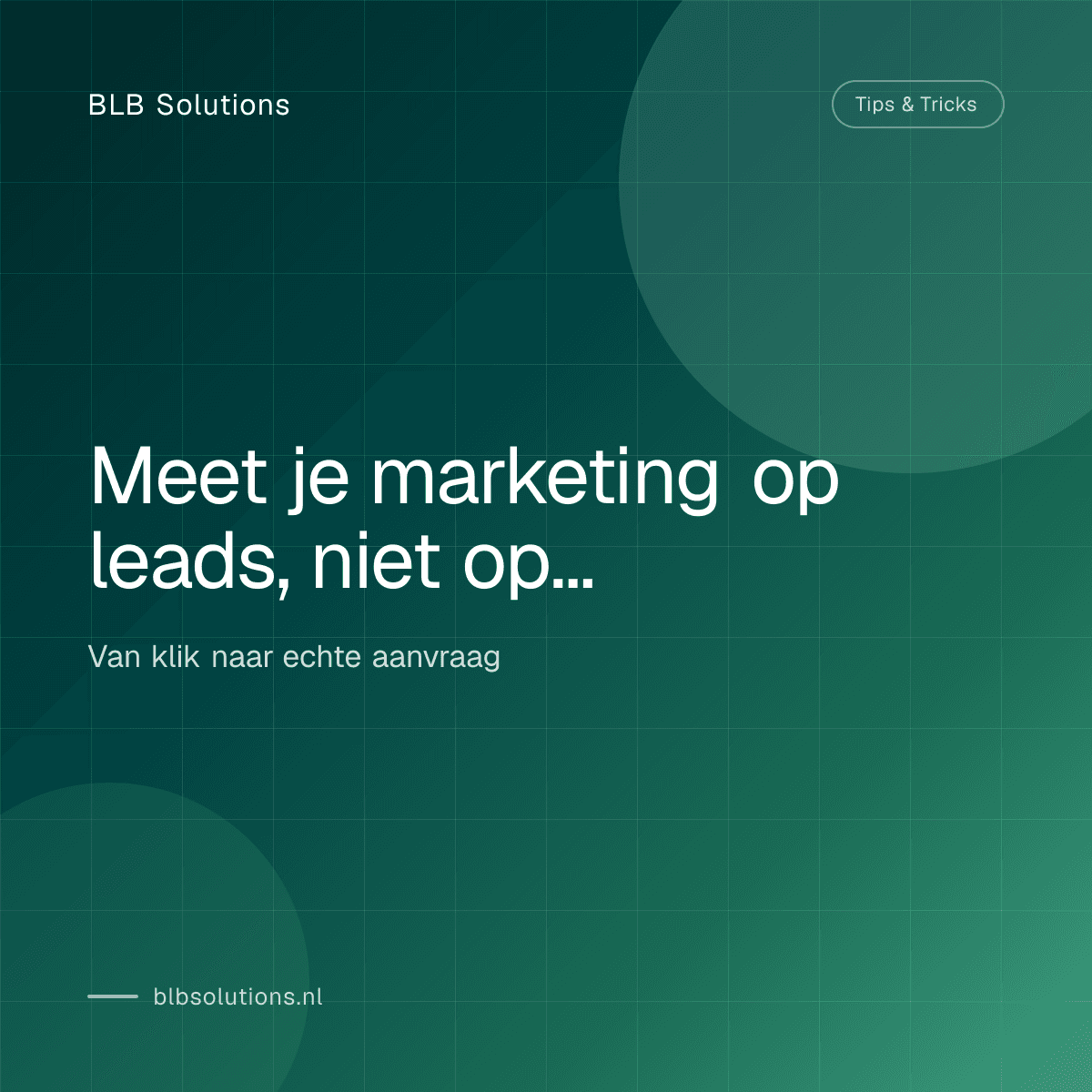 Meet je marketing op leads, niet op kliks
