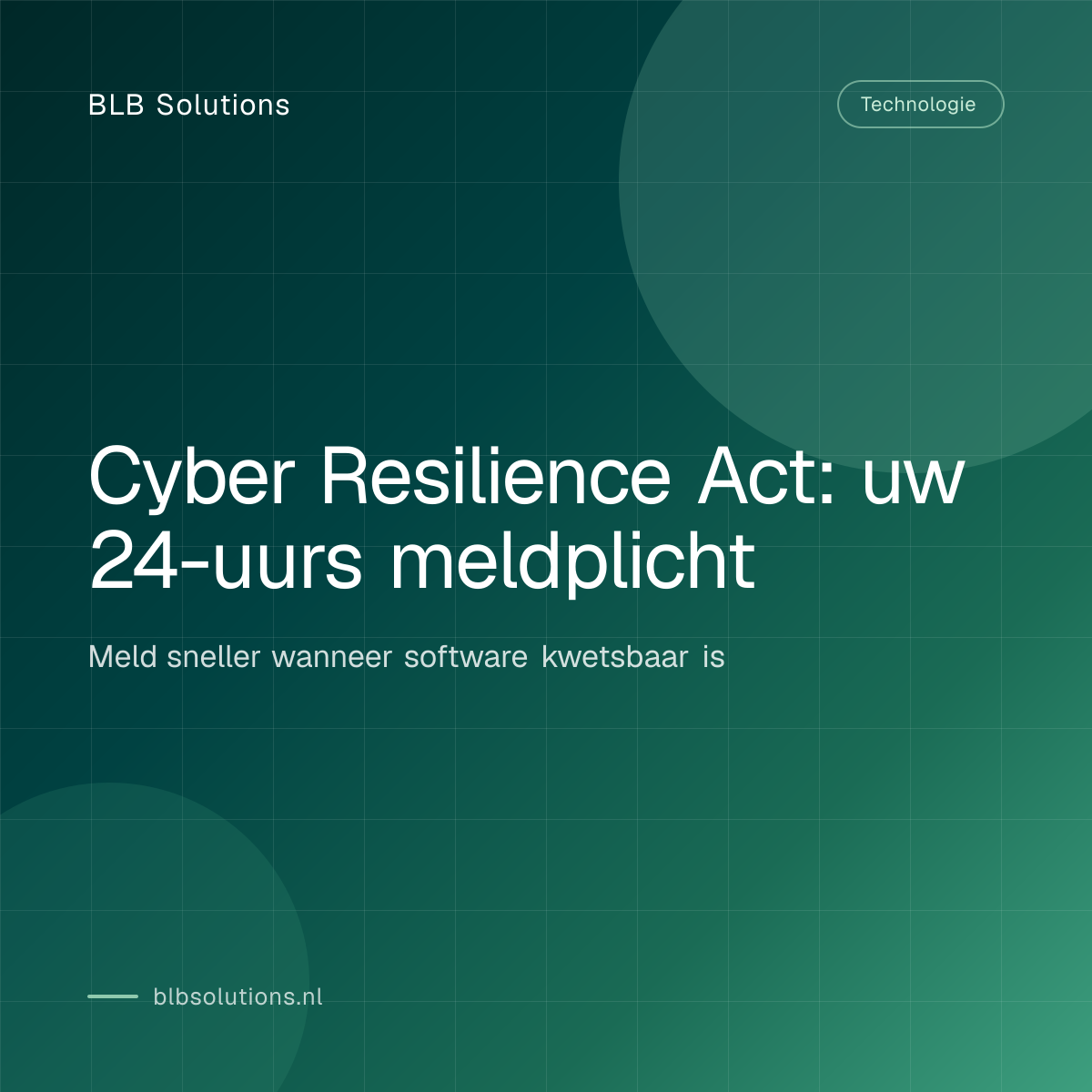 Cyber Resilience Act: uw 24-uurs meldplicht